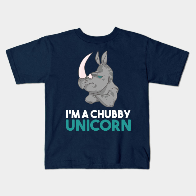 I'm A Chubby Unicorn - Grumpy Rhino Rhinoceros